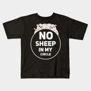 no sheep in my circle saying Kids T-Shirt